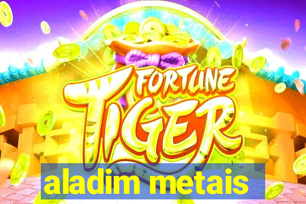aladim metais