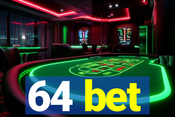 64 bet