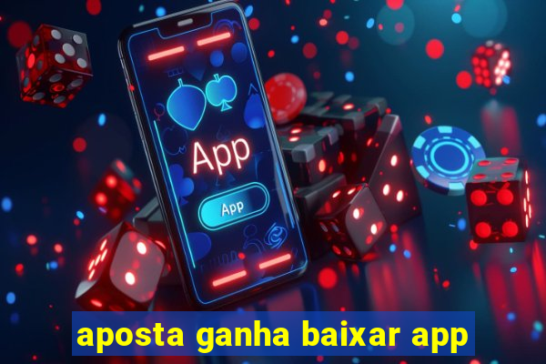 aposta ganha baixar app