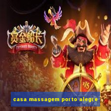 casa massagem porto alegre
