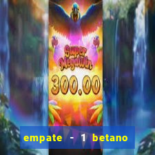 empate - 1 betano o que significa