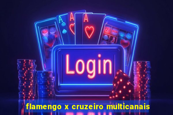 flamengo x cruzeiro multicanais