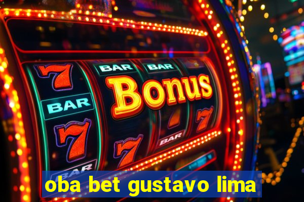 oba bet gustavo lima