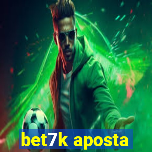bet7k aposta