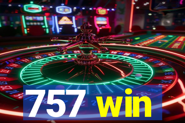 757 win