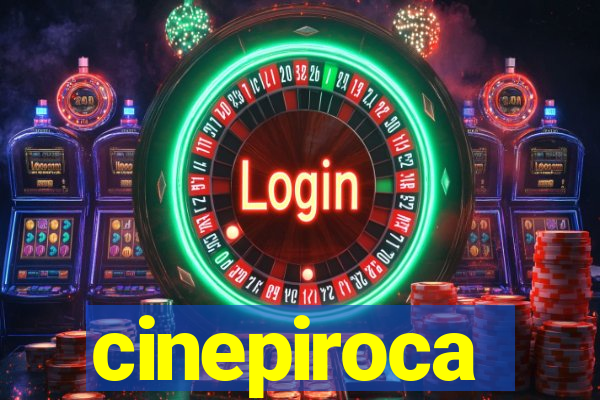 cinepiroca