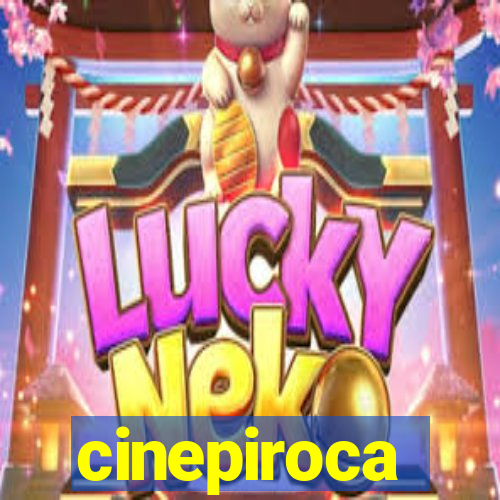cinepiroca