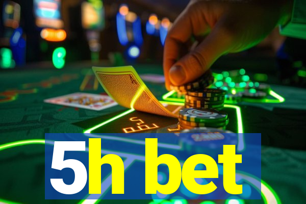 5h bet