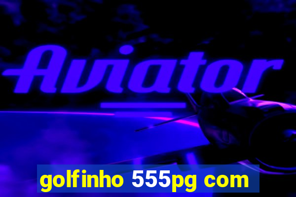 golfinho 555pg com