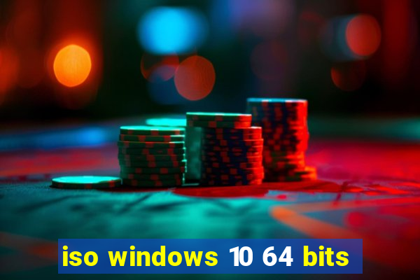 iso windows 10 64 bits
