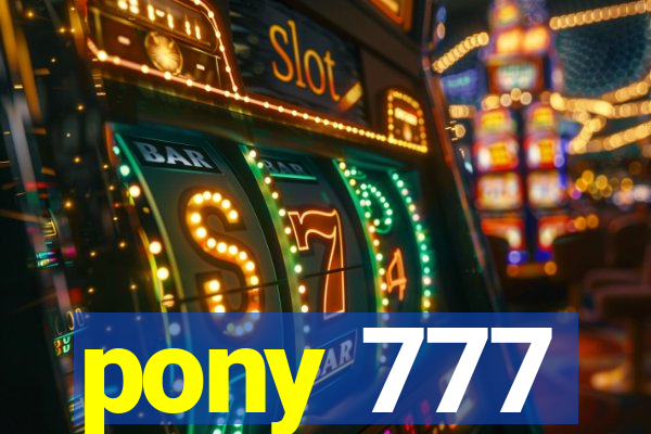 pony 777