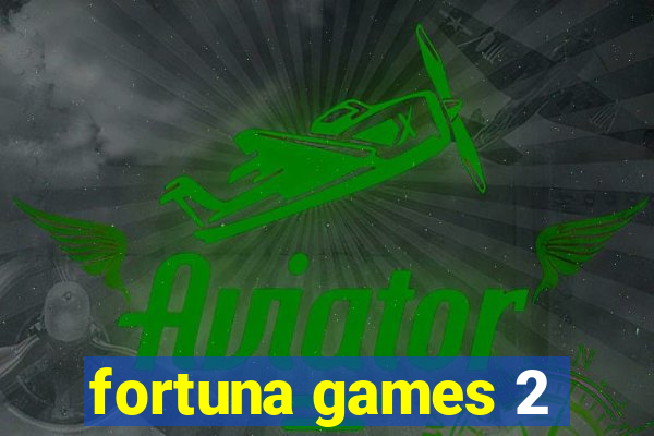 fortuna games 2