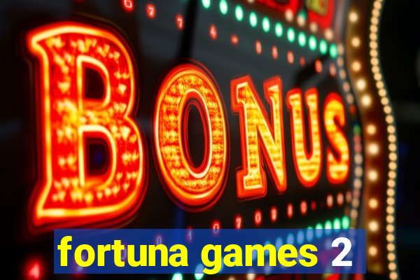 fortuna games 2