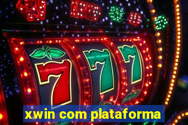 xwin com plataforma