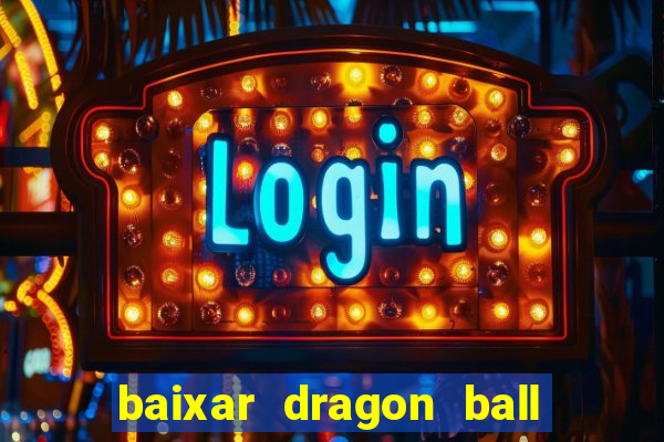 baixar dragon ball super dublado
