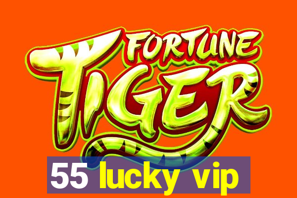 55 lucky vip
