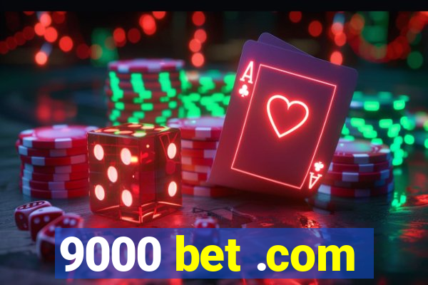 9000 bet .com