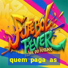 quem paga as passagens dos times de futebol
