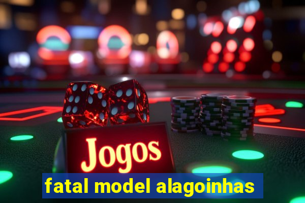 fatal model alagoinhas