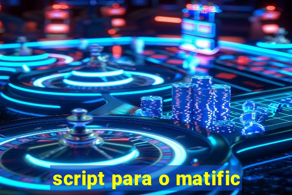 script para o matific