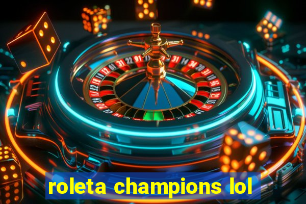 roleta champions lol