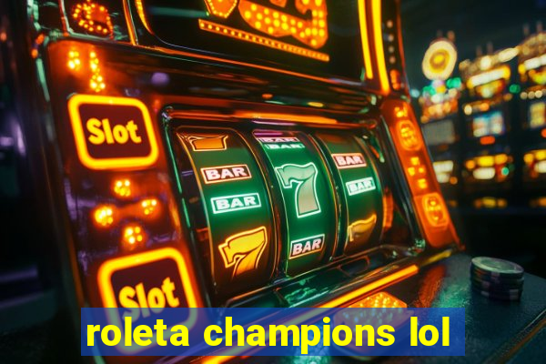 roleta champions lol