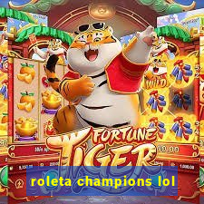 roleta champions lol