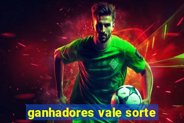 ganhadores vale sorte