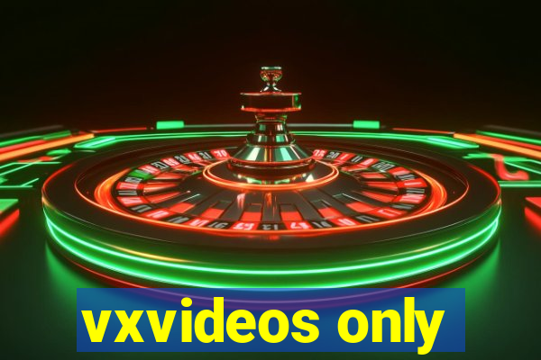 vxvideos only