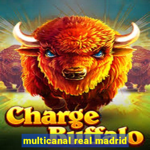 multicanal real madrid