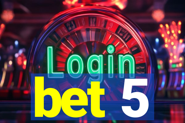 bet 5