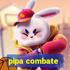 pipa combate