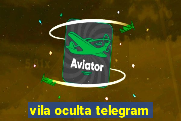 vila oculta telegram