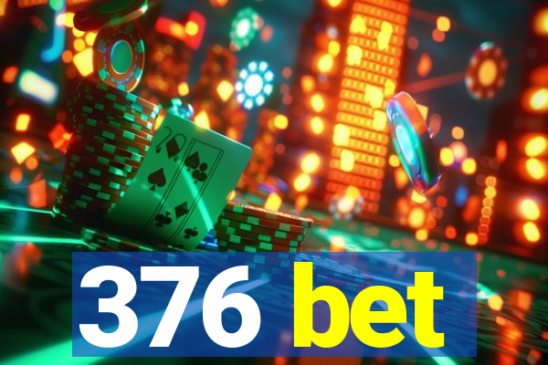 376 bet