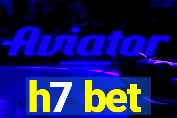 h7 bet