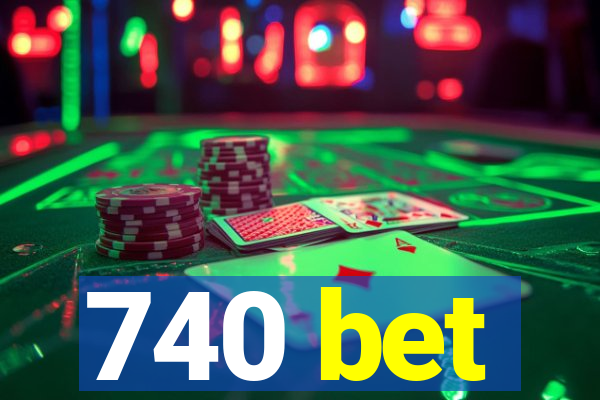 740 bet