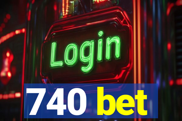 740 bet