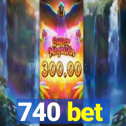 740 bet