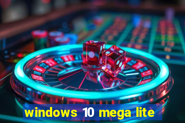 windows 10 mega lite