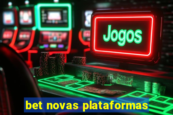 bet novas plataformas