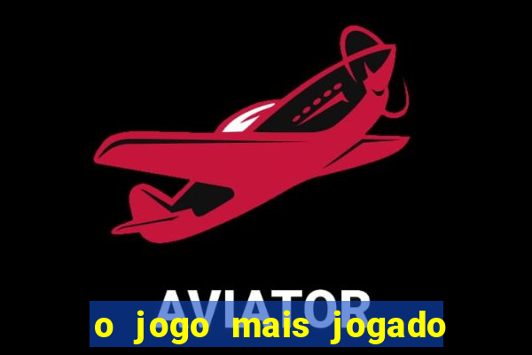 o jogo mais jogado do mundo