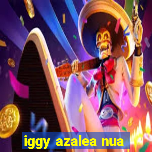 iggy azalea nua