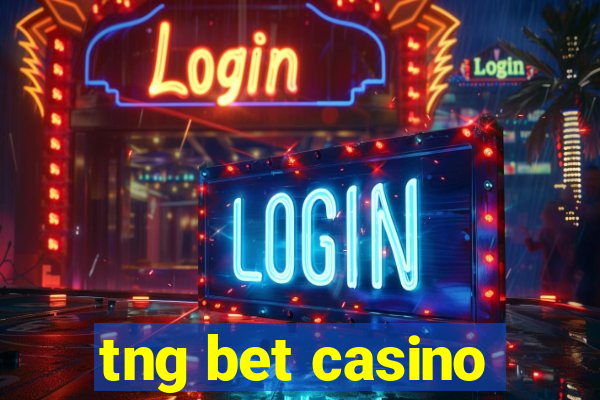tng bet casino