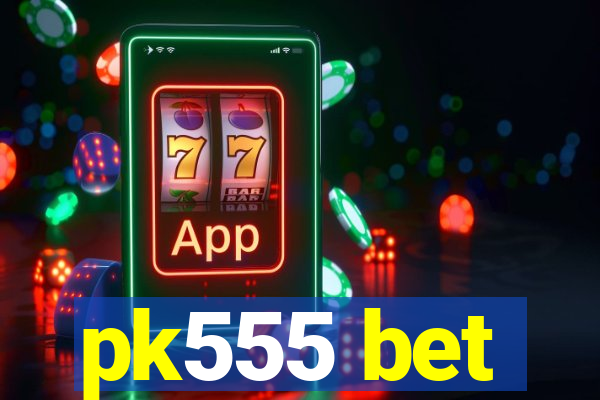 pk555 bet