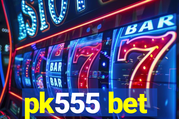 pk555 bet
