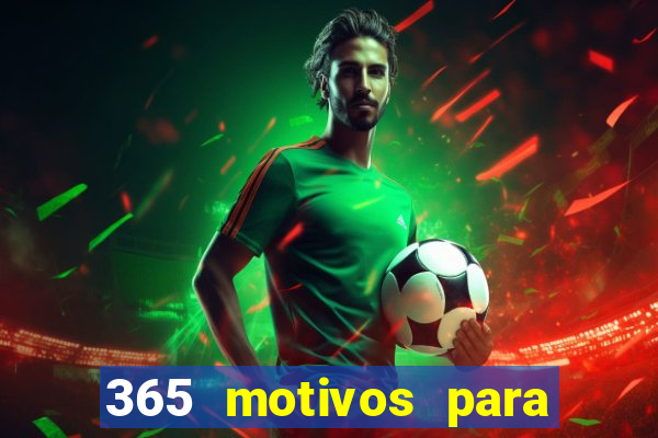 365 motivos para te amar