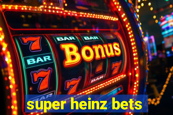 super heinz bets