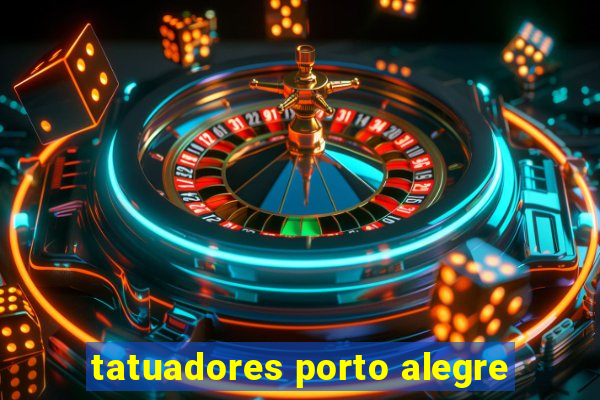 tatuadores porto alegre