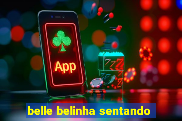 belle belinha sentando