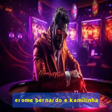erome bernardo e kamilinha